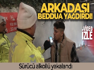 Sürücü alkollü yakalandı, arkadaşı beddua yağdırdı