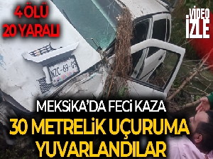 Meksika'da çarpışan 2 araç 30 metrelik uçuruma yuvarlandı: 4 ölü, 20 yaralı