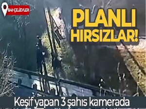 Bahçelievler'de hırsızlık için keşif yapan 3 şahıs kamerada