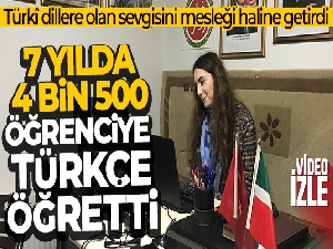 Tek başına 7 yılda farklı ülkelerden 4 bin 500 öğrenciye Türkçe öğretti
