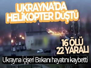 Ukrayna'daki helikopter kazasında Ukrayna İçişleri Bakanı hayatını kaybetti!