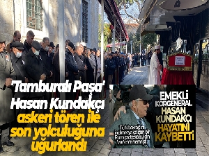 Emekli Korgeneral Hasan Kundakçı toprağa verildi