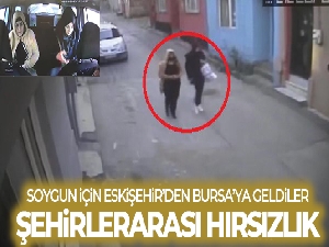 Eskişehir'den Bursa'ya hırsızlık için geldiler: Şehirlerarası hırsızlık kamerada