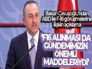 Bakan Çavuşoğlu: 'F16 modernizasyonu ve yeni F16 alınması gündemimizin önemli maddeleriydi'