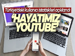 Türkiye'de bir kullanıcı YouTube'da günde ortalama 45 dakika zaman geçiriyor