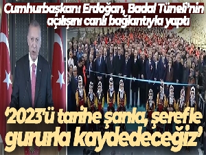 Cumhurbaşkanı Erdoğan, Badal Tüneli'nin açılışını canlı bağlantıyla yaptı