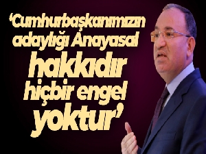Bakan Bozdağ: 'Cumhurbaşkanımızın adaylığı Anayasal hakkıdır, hiçbir engel yoktur'