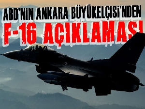 ABD'nin Ankara Büyükelçisi'nden F-16 açıklaması