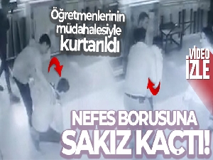 Nefes borusuna sakız kaçan çocuk öğretmenlerinin müdahalesiyle kurtarıldı