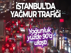 İstanbul'da yağmur trafiği: Yoğunluk yüzde 90'a ulaştı