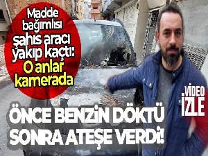 Esenler'de madde bağımlısı şahıs aracı yakıp kaçtı