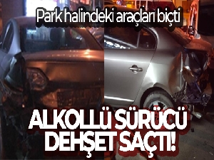 Alkollü sürücü park halindeki 3 araca çarptı