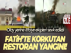 Fatih'te korkutan restoran yangını