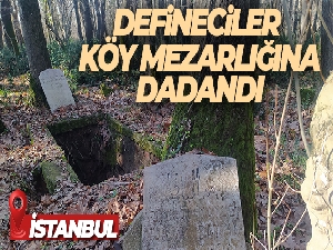 Çatalca'da eski köy mezarlığı defineciler tarafından talan edildi