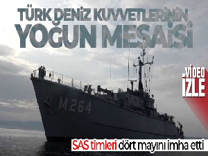 Türk Deniz Kuvvetleri'nin sürüklenen mayınlara karşı yoğun mesaisi
