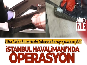 İstanbul Havalimanı'nda uyuşturucu operasyonları: Gitar kılıfından ve terlik tabanından uyuşturucu çıktı
