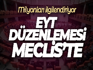 EYT düzenlemesi Meclis'te