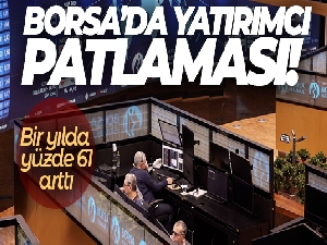 Borsada yatırımcı patlaması