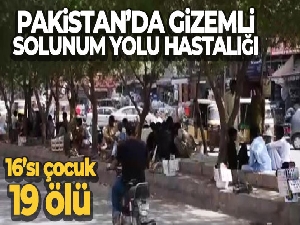 Pakistan'da gizemli solunum yolu hastalığı: 16'sı çocuk 19 ölü