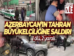 Azerbaycan'ın Tahran Büyükelçiliğine saldırı