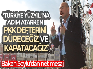 Bakan Soylu: 'Türkiye Yüzyılı'na adım atarken PKK defterini düreceğiz ve kapatacağız'