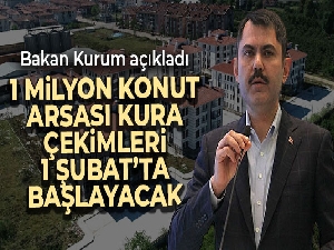 1 milyon konut arsası kura çekimleri 1 Şubat'ta başlayacak