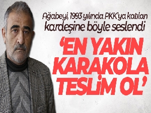 Ağabeyi, 1993 yılında PKK'ya katılan kardeşine teslim ol çağrısı yaptı