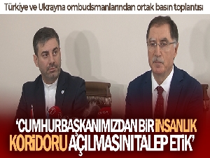 Türkiye ve Ukrayna ombudsmanlarından savaş bölgesinde 'insanlık koridoru' açıklaması