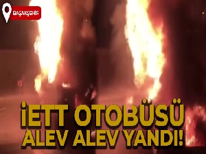 İETT otobüsü alev alev yandı