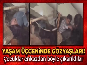 Çocuklar enkazdan böyle çıkarıldılar: Yaşam üçgeninde gözyaşları