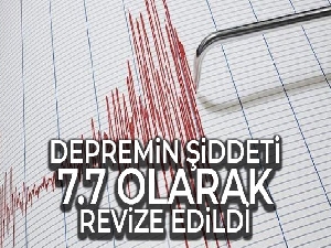 Depremin şiddeti 7.7 olarak revize edildi