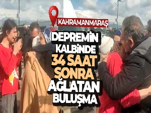Depremin kalbinde 34 saat sonra ağlatan buluşma