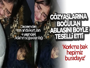 Depremden son anda kurtulan 4 yaşındaki Ada'nın soğukkanlılığı duygulandırdı