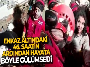 Enkaz altındaki 46. saatin ardından hayata böyle gülümsedi