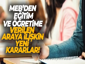 MEB, eğitim ve öğretime verilen araya ilişkin çeşitli kararlar aldı