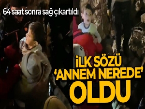 Adıyaman'da 4 çocuk 64 saat sonra sağ çıkartıldı, ilk sözü “annem nerede” oldu