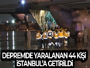 Depremde yaralanan 44 kişi askeri uçakla İstanbul'a getirildi
