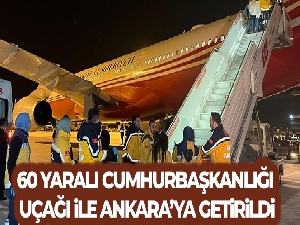 Adana'dan 60 yaralı Cumhurbaşkanlığı uçağı ile Ankara'ya getirildi