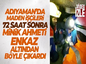 Adıyaman'da maden işçileri minik Ahmet'i enkaz altından böyle çıkardı