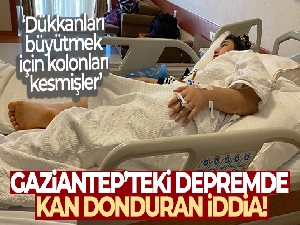 Gaziantep'teki depremde kan donduran iddia: Dükkanları büyütmek için kolonları kesmişler
