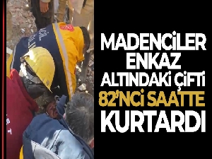 Madenciler enkaz altındaki çifti 82'nci saatte kurtardı