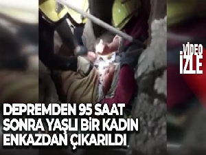 Kahramanmaraş'ta depremden 95 saat sonra yaşlı bir kadın enkazdan sağ çıkarıldı