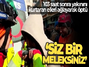 103 saat sonra yakınını kurtaran elleri ağlayarak öptü: 'Siz bir meleksiniz'