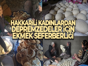 Hakkarili kadınlardan depremzedeler için ekmek pişirme seferberliği