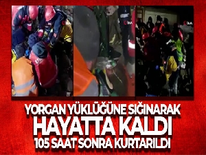 Yorgan yüklüğüne sığınarak hayatta kaldı, 105 saat sonra kurtarıldı