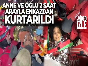 Anne ve oğlu 2 saat arayla enkazdan kurtarıldı