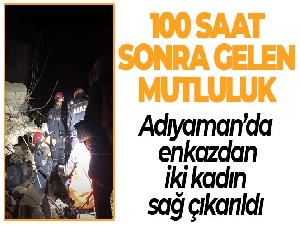 Adıyaman'da enkazdan iki kadın sağ çıkarıldı