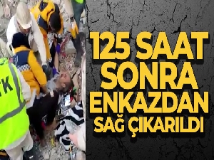 125 saat sonra enkazdan sağ çıkarıldı
