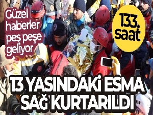 Nurdağı'nda 133 saat sonra 13 yaşındaki Esma sağ kurtarıldı