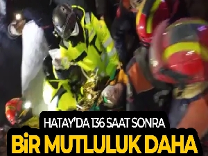 Hatay'da 136 saat sonra gelen bir mutluluk daha